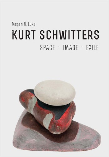 Kurt Schwitters Space Image Exile 1st Edition Megan R Luke