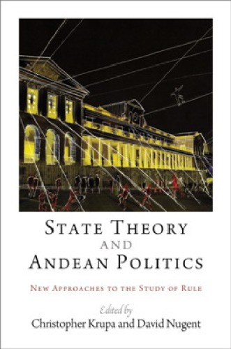State Theory And Andean Politics New Approaches To The Study Of Rule Krupa