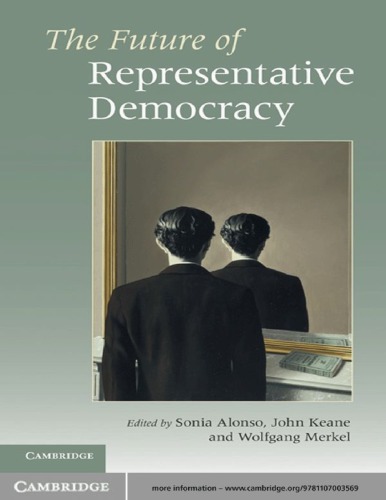 The Future Of Representative Democracy Sonia Alonso Ed John Keane Ed