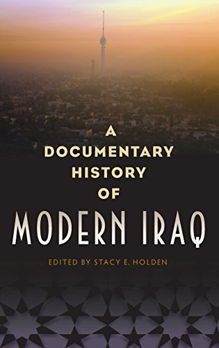 A Documentary History Of Modern Iraq Stacy E Holden