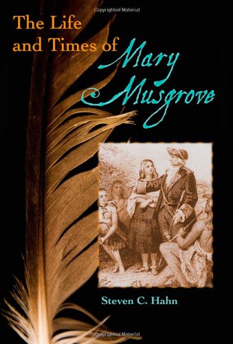 The Life And Times Of Mary Musgrove Steven C Hahn