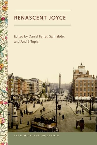 Renascent Joyce 1st Edition Daniel Ferrer Sam Slote André Topia