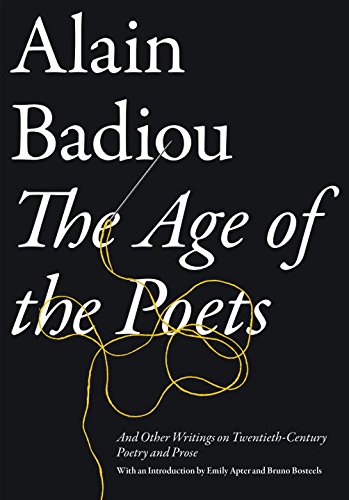 The Age Of The Poets And Other Writings On Twentiethcentury Poetry And Prose Alain Badiou