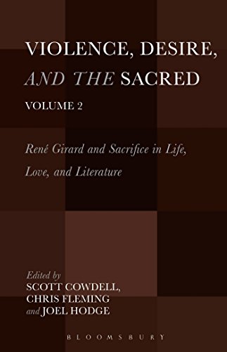 Violence Desire And The Sacred Volume 2 Ren Girard And Sacrifice In Life Love And Literature Scott Cowdell