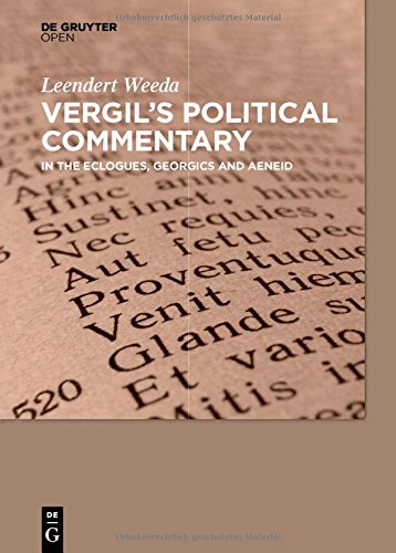 Vergils Political Commentary In The Eclogues Georgics And Aeneid Leendert Weeda