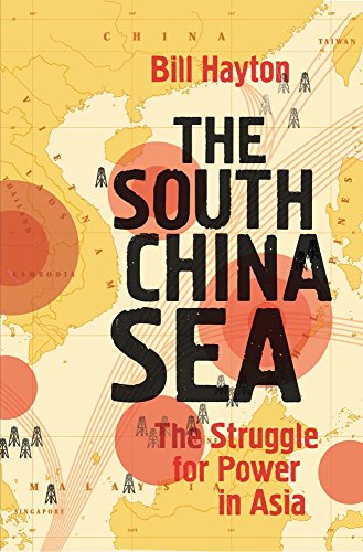 The South China Sea The Struggle For Power In Asia First Edition Bill Hayton