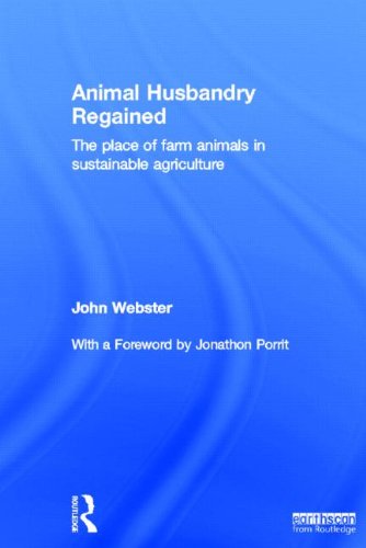 Animal Husbandry Regained The Place Of Farm Animals In Sustainable Agriculture 1st Edition John Webster