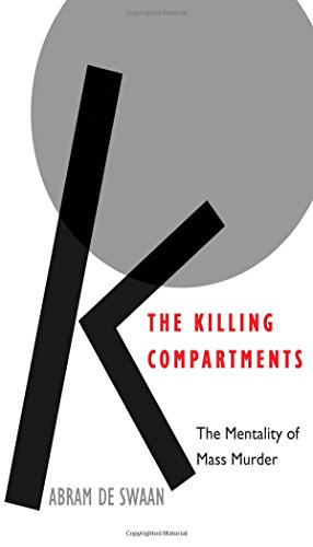 The Killing Compartments The Mentality Of Mass Murder Abram De Swaan