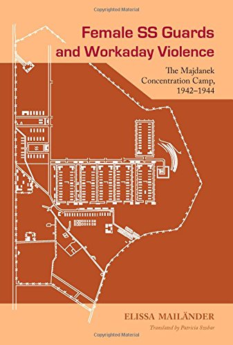 Female Ss Guards And Workaday Violence The Majdanek Concentration Camp 19421944 1st Edition Elissa Mailnder