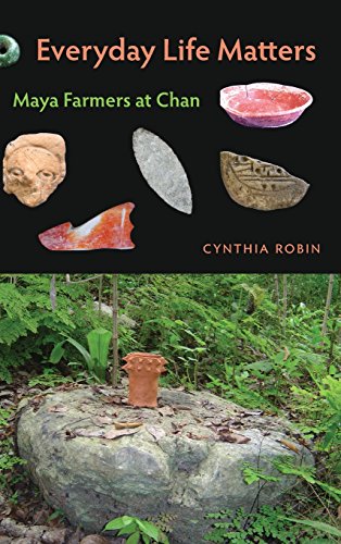Everyday Life Matters Maya Farmers At Chan Cynthia Robin