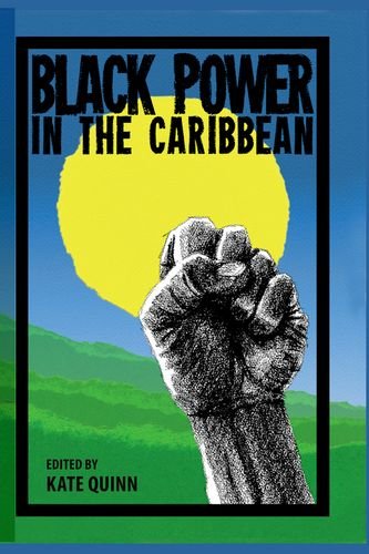Black Power In The Caribbean 1st Edition Kate Quinn