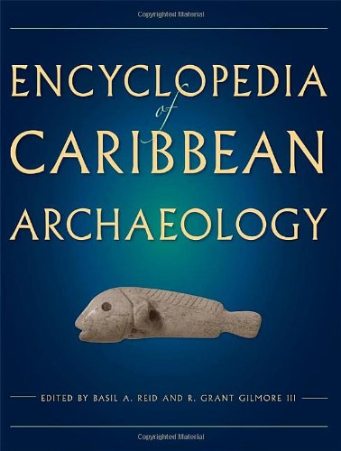Encyclopedia Of Caribbean Archaeology Basil A Reid R Grant Gilmore Iii