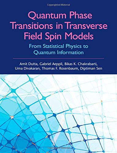 Quantum Phase Transitions In Transverse Field Spin Models From Statistical Physics To Quantum Information Amit Dutta