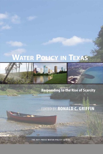 Water Policy In Texas Responding To The Rise Of Scarcity Griffin