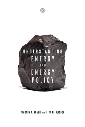 Understanding Energy And Energy Policy 1st Edition Braun Timothy F Glidden