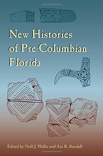 New Histories Of Precolumbian Florida 1st Edition Neill J Wallis