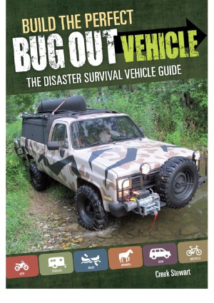 Build The Perfect Bug Out Vehicle The Disaster Survival Vehicle Guide Creek Stewart