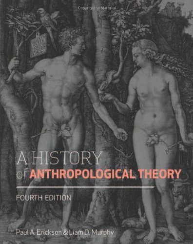 A History Of Anthropological Theory 4th Paul A Erickson Liam D Murphy
