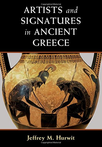 Artists And Signatures In Ancient Greece Jeffrey M Hurwit