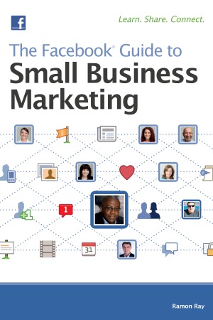 The Facebook Guide To Small Business Marketing Ray Ramon