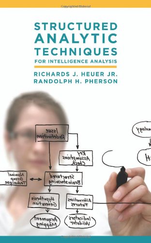 Structured Analytic Techniques For Intelligence Analysis Richards J Heuer Jr