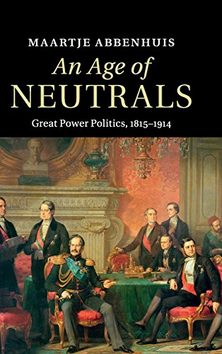 An Age Of Neutrals Great Power Politics 18151914 Maartje Abbenhuis