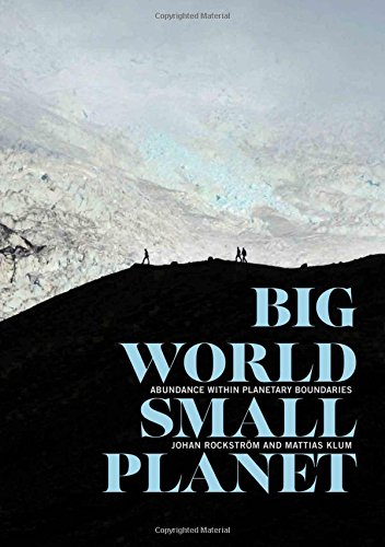Big World Small Planet Abundance Within Planetary Boundaries Johan Rockström