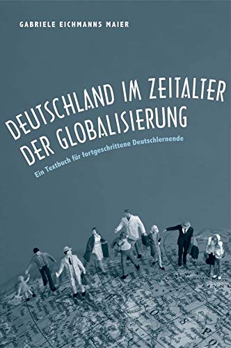 Deutschland Im Zeitalter Der Globalisierung Ein Textbuch Fr Fortgeschrittene Deutschlernende Gabriele Eichmanns Maier