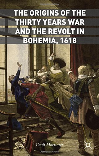 The Origins Of The Thirty Years War And The Revolt In Bohemia 1618 Geoff Mortimer