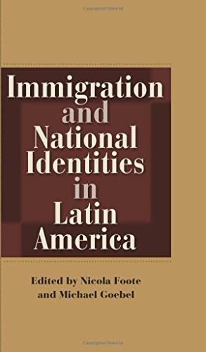 Immigration And National Identities In Latin America Nicola Foote