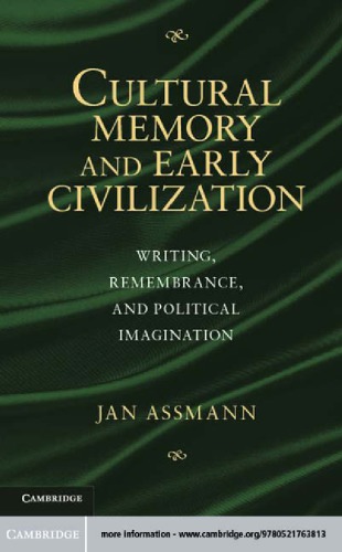 Cultural Memory And Early Civilization Writing Remembrance And Political Imagination Jan Assmann