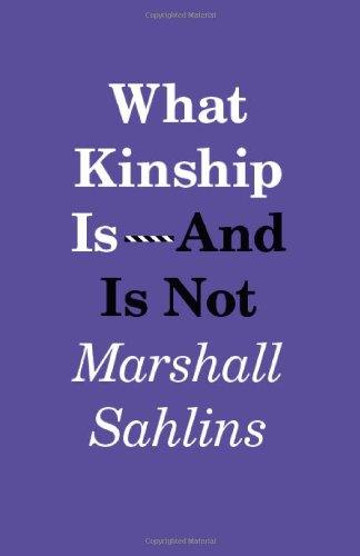 What Kinship Isand Is Not 1st Edition Marshall Sahlins