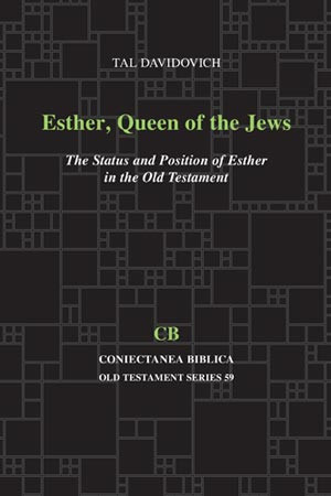 Esther Queen Of The Jews The Status And Position Of Esther In The Old Testament Tal Davidovich