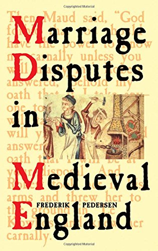 Marriage Disputes In Medieval England Frederik Pedersen
