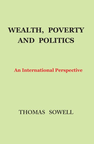 Wealth Poverty And Politics An International Perspective Thomas Sowell