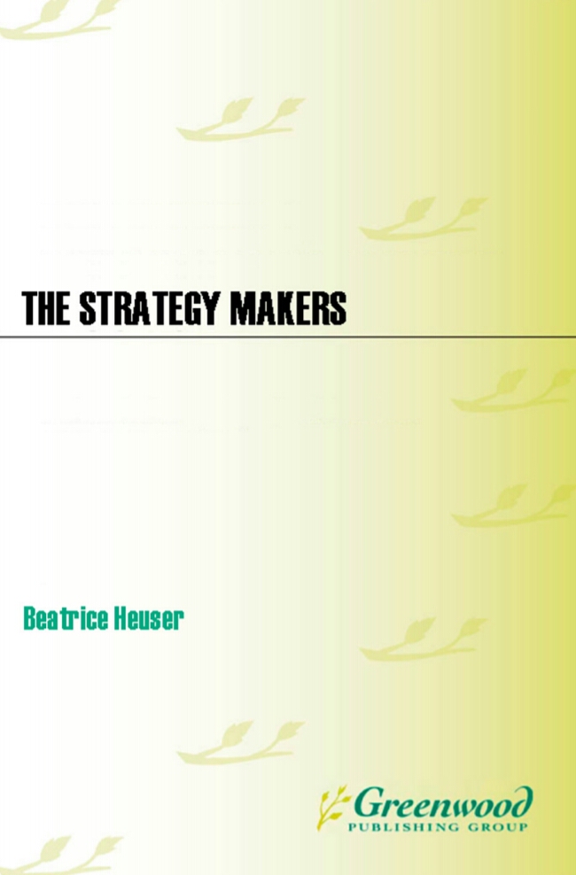 The Strategy Makers Thoughts On War And Society From Machiavelli To Clausewitz 1st Edition Beatrice Heuser