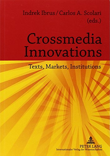 Crossmedia Innovations Texts Markets Institutions 1st New Edition Indrek Ibrus