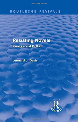 Resisting Novels Ideology And Fiction 1st Edition Lennard J Davis