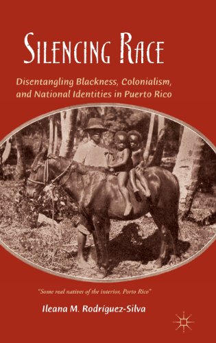 Silencing Race Disentangling Blackness Colonialism And National Identities In Puerto Rico Ileana M Rodrguezsilva