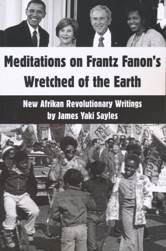 Meditations On Frantz Fanons Wretched Of The Earth James Yaki Sayles