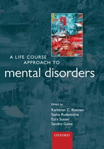 A Life Course Approach To Mental Disorders 1st Edition Karestan C Koenen