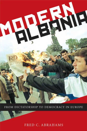Modern Albania From Dictatorship To Democracy In Europe Fred C Abrahams