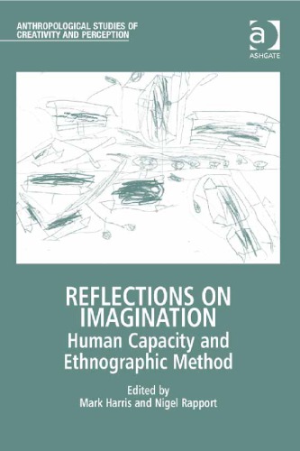 Reflections On Imagination Human Capacity And Ethnographic Method 1st Mark Harris Ed