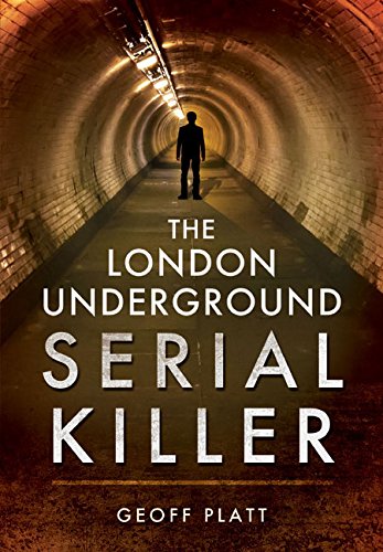 The London Underground Serial Killer Geoff Platt