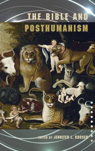 The Bible And Posthumanism Jennifer L Koosed