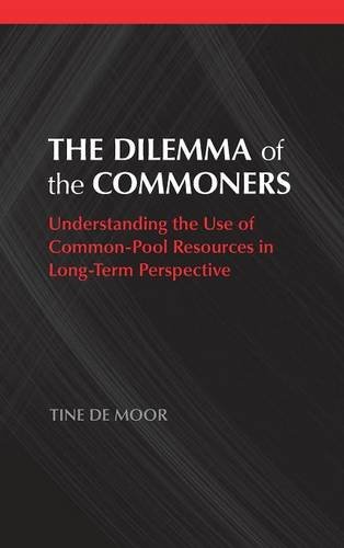 The Dilemma Of The Commoners Understanding The Use Of Common Pool Resources In Longterm Perspective Tine De Moor