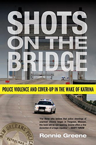 Shots On The Bridge Police Violence And Coverup In The Wake Of Katrina Ronnie Greene