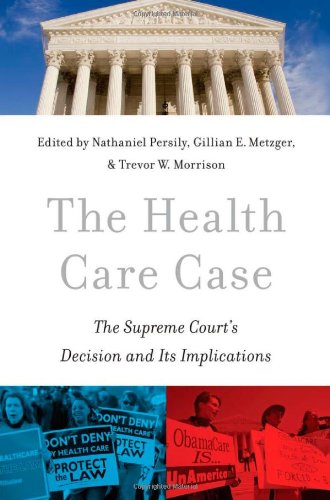 The Health Care Case The Supreme Courts Decision And Its Implications 1st Edition Nathaniel Persily