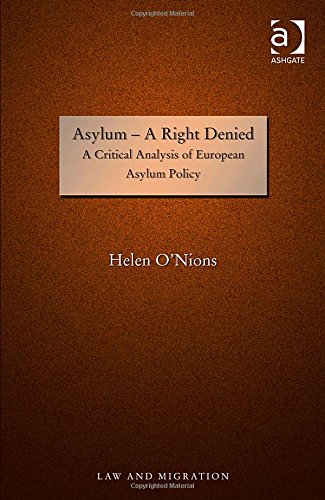Asylum A Right Denied A Critical Analysis Of European Asylum Policy New Edition Helen Onions