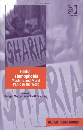 Global Islamophobia Muslims And Moral Panic In The West New Edition George Morgan